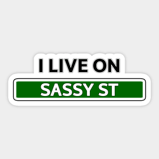 I live on Sassy St Sticker